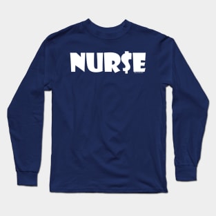 NUR$E: Nurse Moneybags (White Print) Long Sleeve T-Shirt